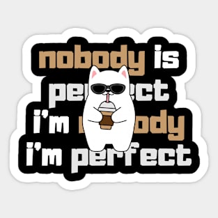 Nobody Is Perfect I'm Nobody I'm Perfect cool bear wearing glasses Sticker